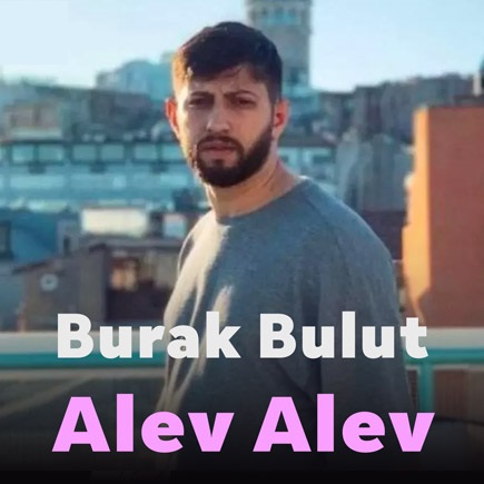 دانلود آهنگ Alev Alev از Kurtuluş Kuş Burak Bulut