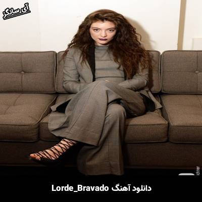 دانلود آهنگ Bravado از Lorde