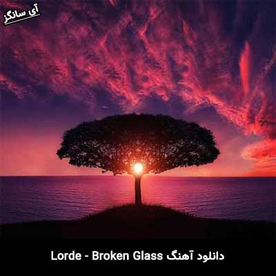 دانلود آهنگ Broken Glass از Lorde
