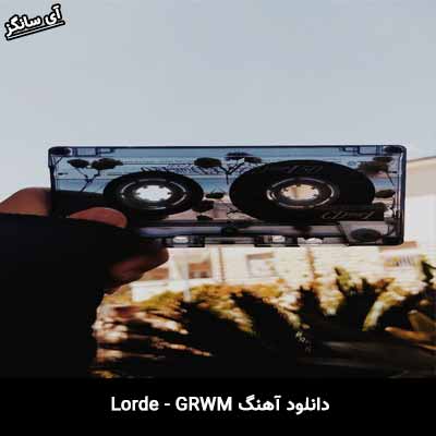 دانلود آهنگ GRWM از Lorde