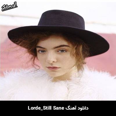 دانلود آهنگ Still Sane از Lorde