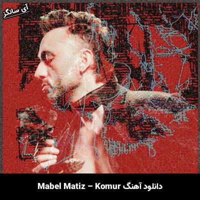دانلود آهنگ Kömür Mabel Matiz