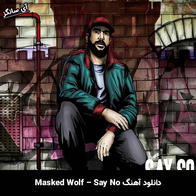 دانلود آهنگ Say No از Masked Wolf