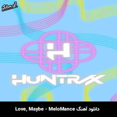 دانلود آهنگ  Love Maybe از MeloMance