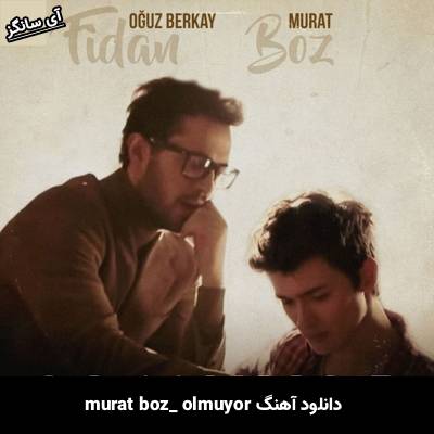 دانلود آهنگ olmuyor murat boz