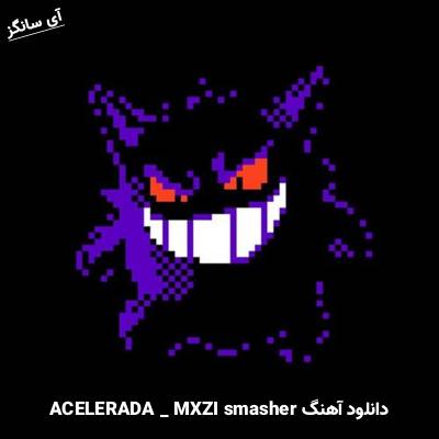 دانلود آهنگ ACELERADA MXZI sma$her