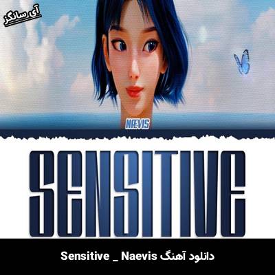 دانلود آهنگ Sensitive از Naevis