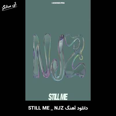 دانلود آهنگ STILL ME از NJZ
