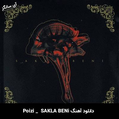دانلود آهنگ SAKLA BENİ از Poizi