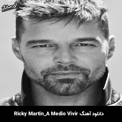 دانلود آهنگ A Medio Vivir از Ricky Martin