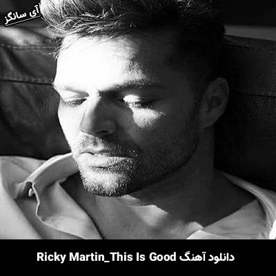 دانلود آهنگ This Is Good از Ricky Martin