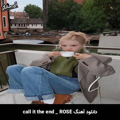 دانلود آهنگ call it the end از ROSÈ