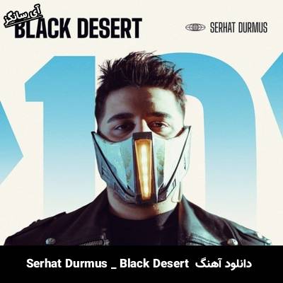 دانلود آهنگ Black Desert از Serhat Durmus