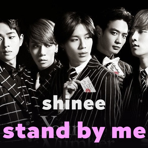 دانلود آهنگ استند بای می / کنار من بمان / Stand By Me از شاینی / SHINee