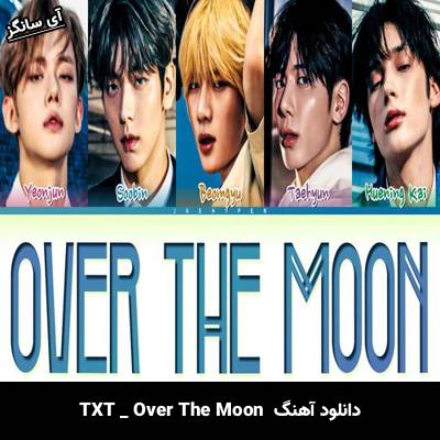 دانلود آهنگ Over The Moon از TXT