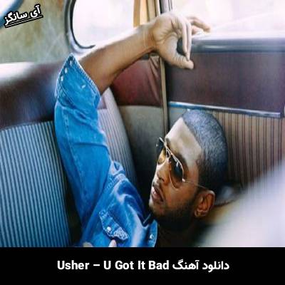 دانلود آهنگ U Got It Bad از Usher