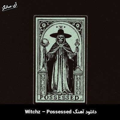 دانلود آهنگ Possessed Witchz