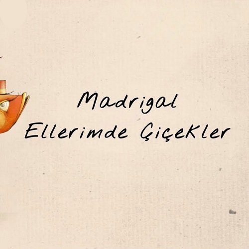 دانلود آهنگ Ellerimde Çiçekler (الریم‌ده چیچکلر) از Madrigal (مادریگال)