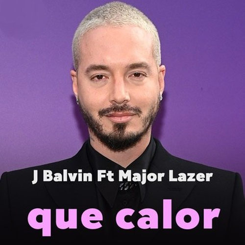 دانلود آهنگ که کالور Qué Calor از جی بالوین (J Balvin) و میجر لیزر (Major Lazer)