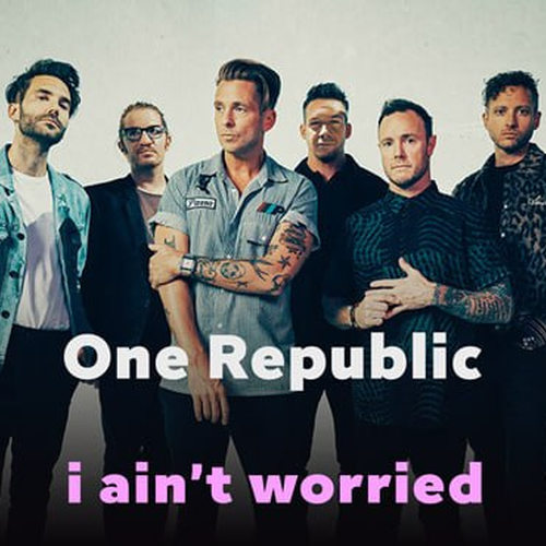 دانلود آهنگ آی اینت ورید (I Aint Worried) از وان‌ریپابلیک (OneRepublic)